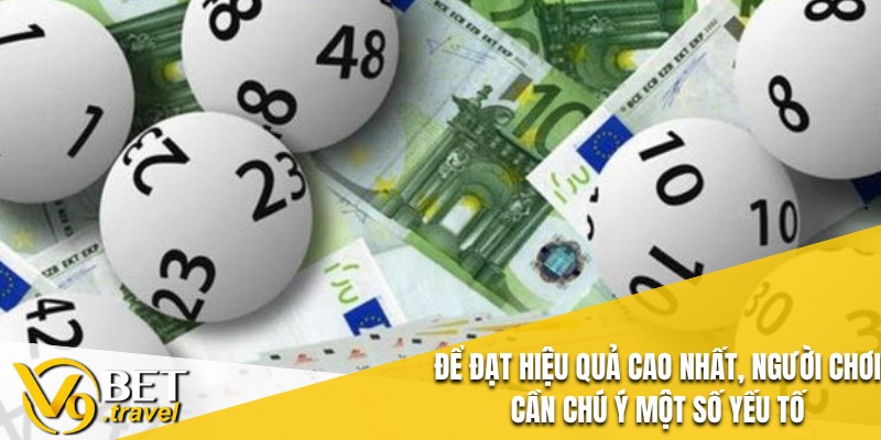 Để đạt hiệu quả cao nhất, người chơi cần chú ý một số yếu tố